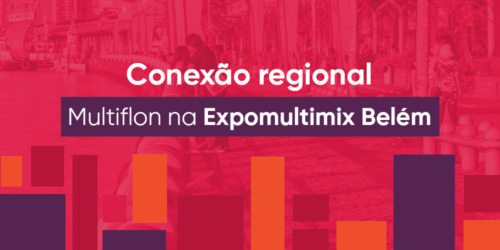 Conexão regional: a Multiflon continua expandindo sua participação em feiras locais da região Norte, desta vez na cidade de Belém.